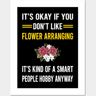 Smart People Hobby Flower Arranging Arrangement Floral Design Posters and Art